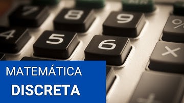 ¿Qué es la MATEMÁTICA DISCRETA?
