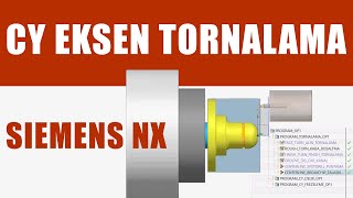 Siemens NX CY Eksen Tornalama Operasyonları