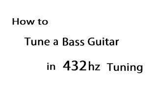 How to Tune a Bass Guitar in 432 (fretless)