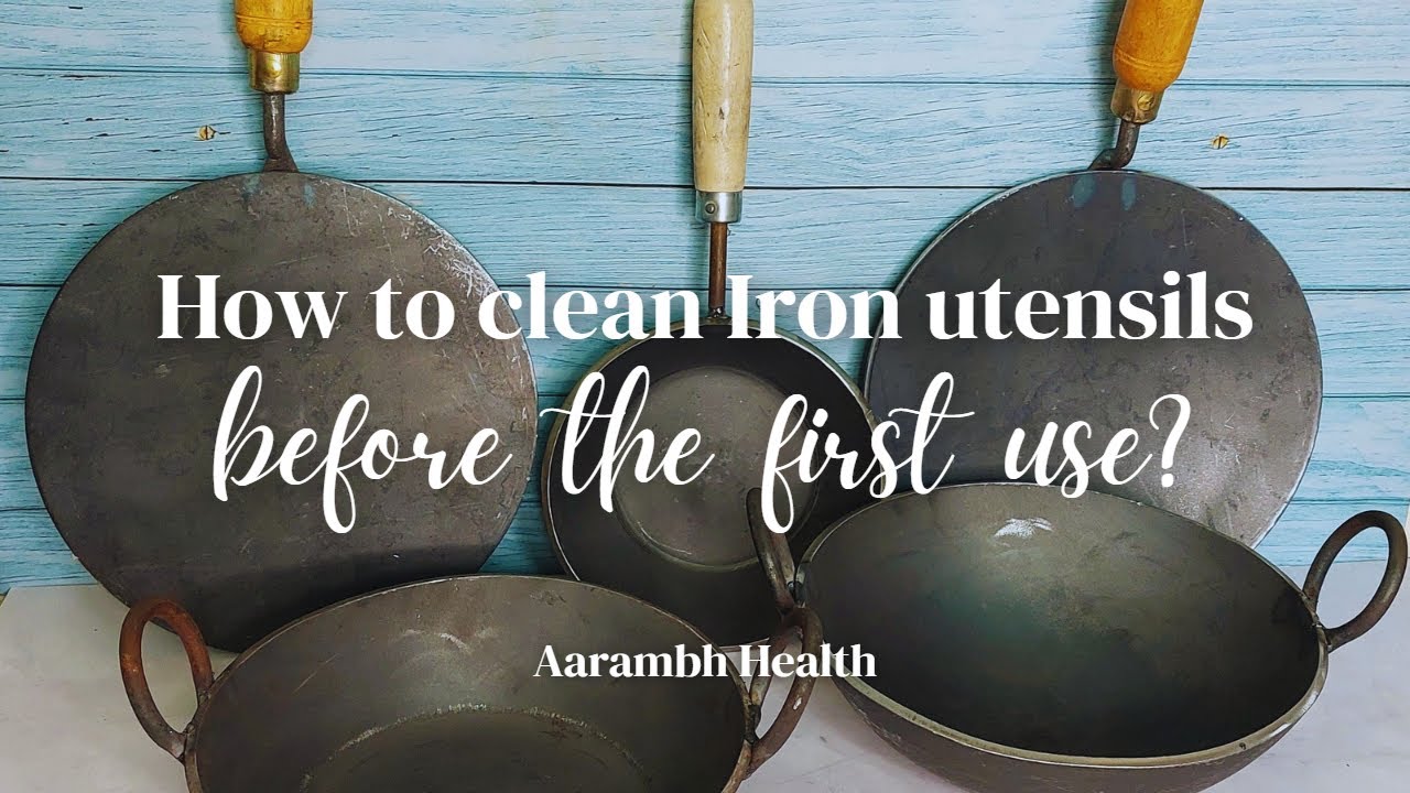 पहली बार इस्तेमाल करने से पहले लोहे के बर्तनों को कैसे साफ करें? Aarambh Health