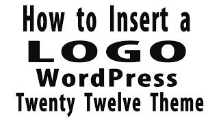 How to Add a Logo - WordPress Twenty Twelve Theme | Theme Logo Plugin