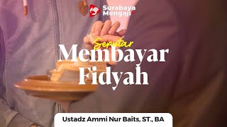Seputar Bayar Fidyah - Ustadz Ammi Nur Baits, ST., BA.