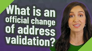 What is an official change of address validation?