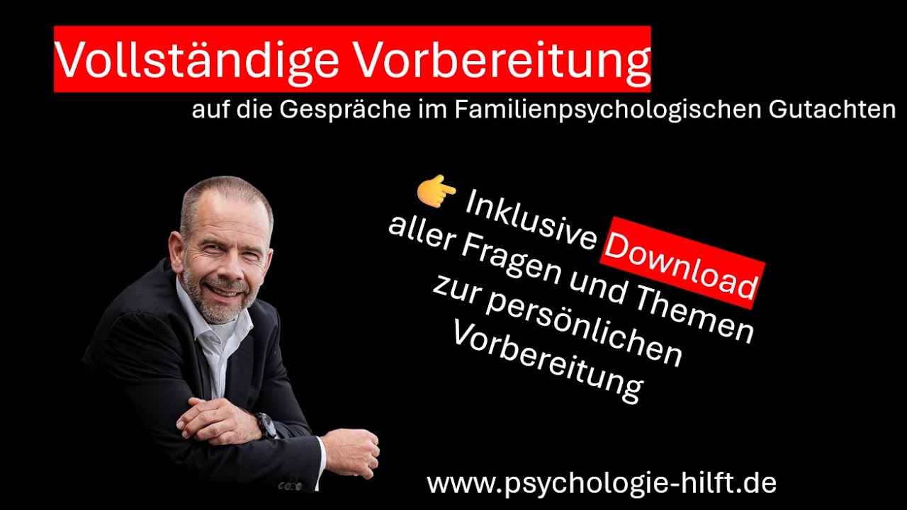 Vollständige Vorbereitung auf ein familienpsychologisches Gutachten