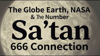 The Globe Earth, NASA & The Number 666 Connection