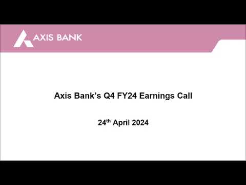 Axis Bank Q4 FY24 Earnings Call