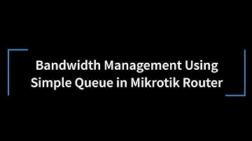 Bandwidth management using simple queue in mikrotik router | video 4