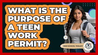 What Is The Purpose Of A Teen Work Permit?