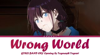 GIRLS BAND CRY - Opening [ Wrong World ] by Togenashi Togeari | Lyrics (English-Romaji-Kanji)