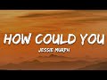 How Could You (Lyrics) - Jessie Murph | Sad Love Story 2026