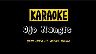 Ojo Nangis - Yeni Inka Ft Ageng Musik (Lirik Karaoke)