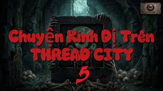 Dân Cư Thread City Kể Chuyện Ma - P5 | Ngôi Nhà Có Người Tự Hẹo