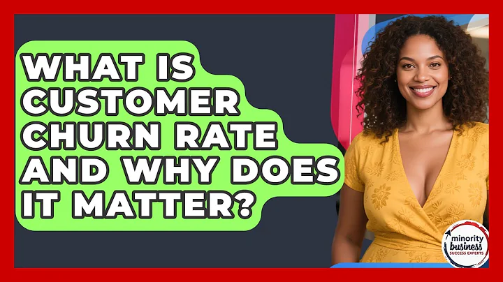 What Is Customer Churn Rate And Why Does It Matter? - Minority Business Success Experts