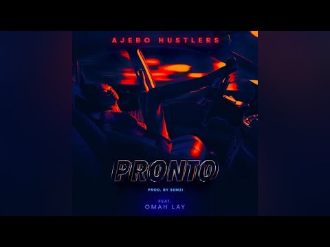 AJEBO HUSTLERS feat. OMAH LAY - PRONTO [LYRICS VIDEO]