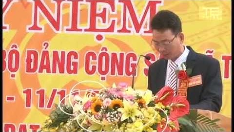 PART  4 LỄ KỶ NIỆM 70 NĂM THÀNH LẬP CHI BỘ ĐẢNG VÀ ĐÓN BĂNG CÔNG NHẬN XÃ ĐẠT CHUẨN NÔNG THÔN MỚI