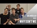 #Answerlah | Why Don't We