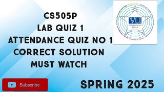CS505P Lab Quiz No 1 Solution Spring 2025 | cs505p lab quiz 1 attendance quiz 1 solution spring 2025