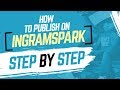 How to Publish on IngramSpark - STEP BY STEP