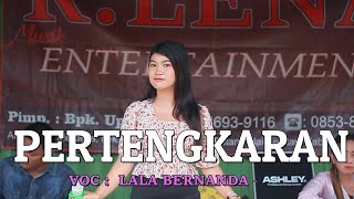 PERTENGKARAN VOC : LALA BERNANDA @R.LENA ENTERTAINMENT | ELECTONE | IKI BARABAI |