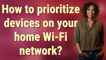 How to prioritize devices on your home Wi-Fi network?