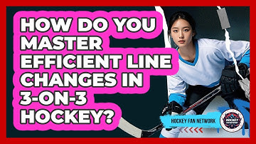 How Do You Master Efficient Line Changes In 3-on-3 Hockey? - Hockey Fan Network