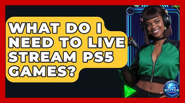 What Do I Need To Live Stream PS5 Games? - Blue Button Gaming