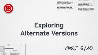 6. Exploring alternate versions