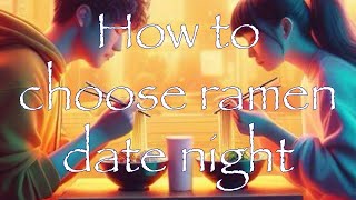 How to choose ramen date night