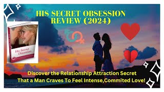 His Secret Obsession Review 2024: Does James Bauer His Secret Obsession Really Work ?