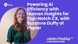 Powering AI Efficiency with Human Insights for Top-Notch CX, with Suzanne Duffy of Papier