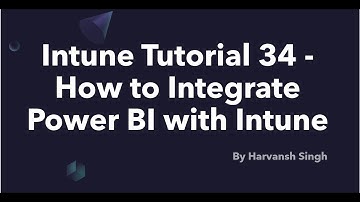 Intune Tutorial 34 -How to Integrate Power BI with Intune