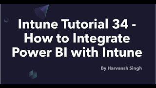 Intune Tutorial 34 -How to Integrate Power BI with Intune