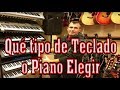 Qué tipo de teclado o piano elegir