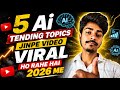 5 AI Trending Topics Jinpe Video Viral Ho Rahe Hai 2026 Me 🚀