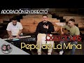 Adoracin en directo  sesin 6  pepe de la mina