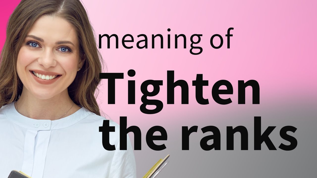 Understanding The Phrase Tighten The Ranks A Guide For English understanding-the-phrase-tighten-the-ranks-a-guide-for-english