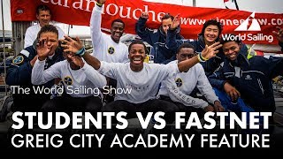 Students vs the Rolex Fasnet Race | Greig City Academy Feature | World Sailing Show - October 2017