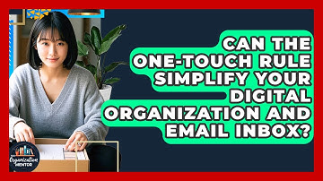 Can The One-Touch Rule Simplify Your Digital Organization And Email Inbox?