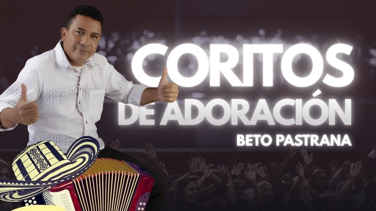 🎶 Beto Pastrana | Coritos de Adoración que Llenan el Alma 🙌🔥