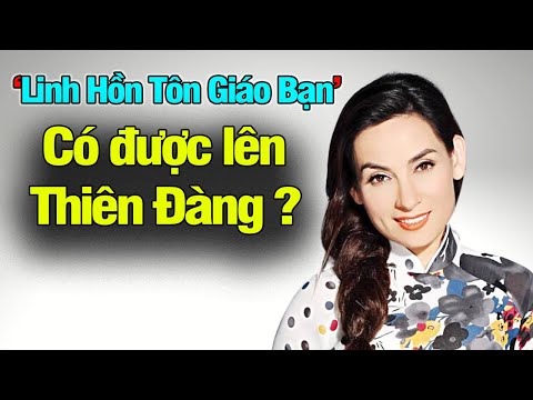 Video: Truyền Thống Thiêng Liêng Của Giáo Hội: Ai Là Người đầu Tiên Lên Thiên đàng