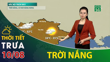 Thời tiết trưa, chiều ngày 10/08/2023: Giảm mưa, trời nắng | VTC14