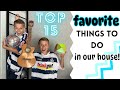 Top 15 things to do in our house