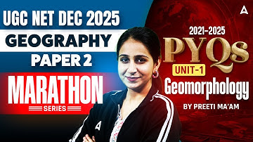 UGC NET Geography Marathon Class | UGC NET Geography Unit 2021-2025 All PYQs By Preeti Mam