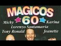 Mágicos 60 - Lorenzo Santamaría, Jeanette, Karina, Tony Ronald y Micky