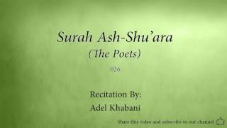 Surah Ash Shu'ara The Poets   026   Adel Kalbani   Quran Audio