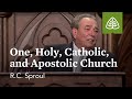 R C Sproul One Holy Catholic And Apostolic Church R C Sproul One Holy Catholic And Apostolic Church