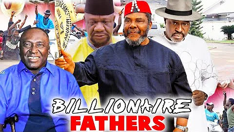 BILLIONAIRE FATHERS COMPLETE MOVIE- KANAYO O KANAYO & CLEM OHAMEZE 2021 LATEST NIGERIAN MOVIE