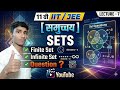 Class - 11 Maths Sets | Finite Set / Infinite Set | IIT JEE Foundation 🔥