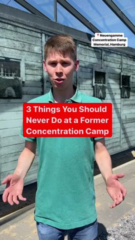 3 things you shouldn't do at a former concentration camp