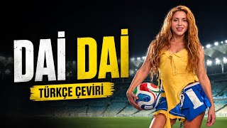 Dai Dai (Türkçe Çeviri)–Shakira & Burna Boy | World Cup 2026 Song